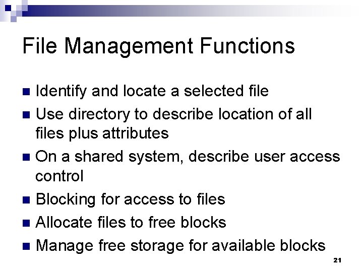 File Management Functions Identify and locate a selected file n Use directory to describe