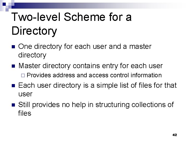 Two-level Scheme for a Directory n n One directory for each user and a