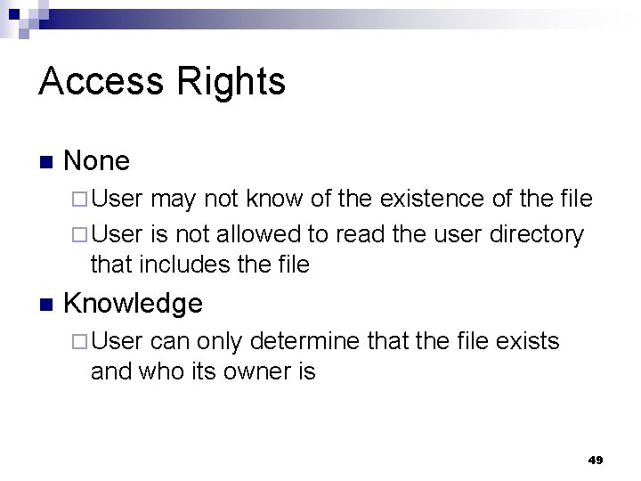 Access Rights n None ¨ User may not know of the existence of the