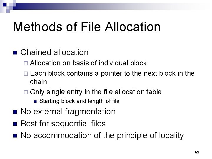 Methods of File Allocation n Chained allocation ¨ Allocation on basis of individual block