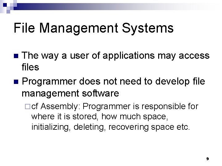 File Management Systems The way a user of applications may access files n Programmer