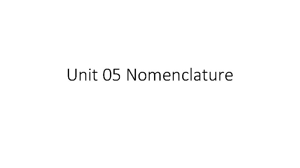 Unit 05 Nomenclature 