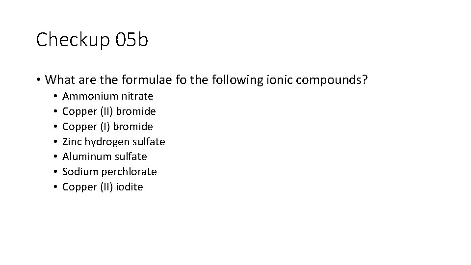 Checkup 05 b • What are the formulae fo the following ionic compounds? •