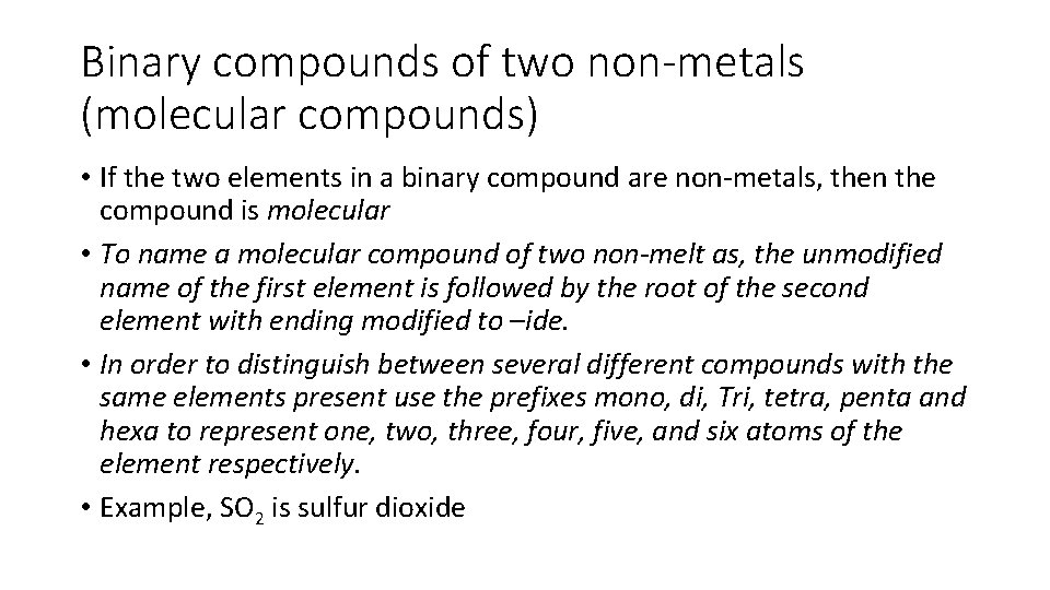 Binary compounds of two non-metals (molecular compounds) • If the two elements in a