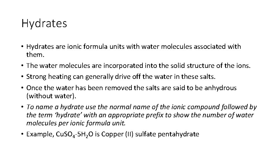 Hydrates • Hydrates are ionic formula units with water molecules associated with them. •