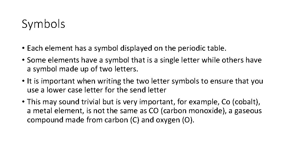 Symbols • Each element has a symbol displayed on the periodic table. • Some