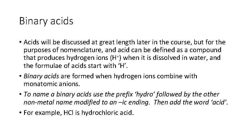 Binary acids • Acids will be discussed at great length later in the course,