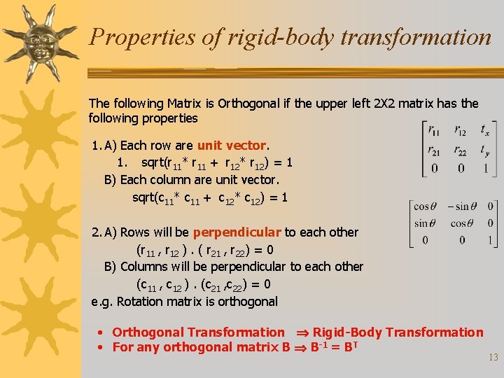 Properties of rigid-body transformation The following Matrix is Orthogonal if the upper left 2