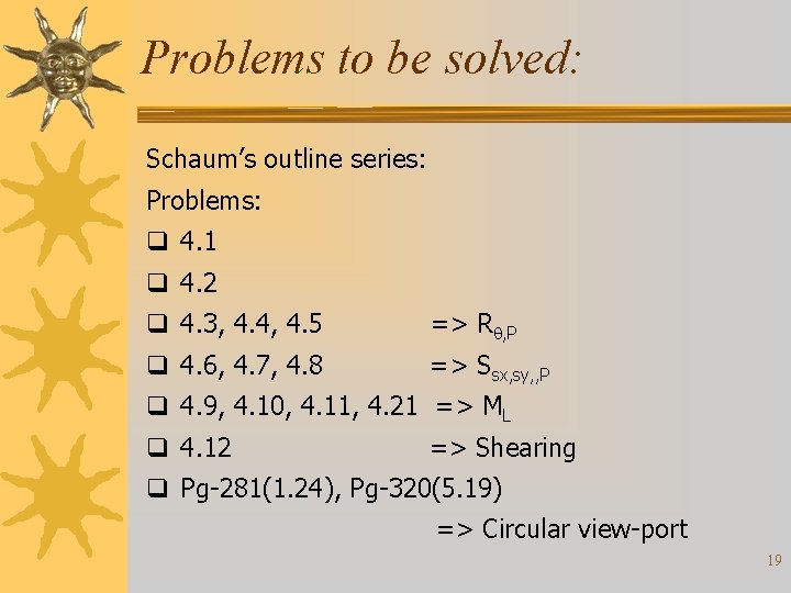 Problems to be solved: Schaum’s outline series: Problems: q 4. 1 q 4. 2