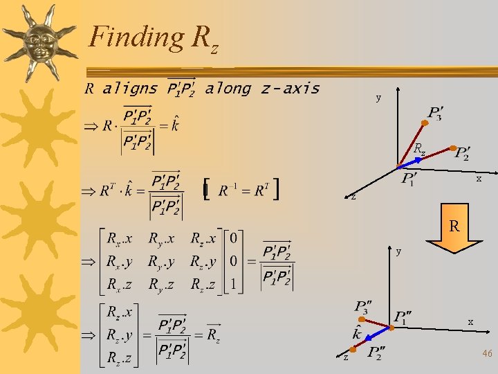 Finding Rz y Rz x z R y x z 46 