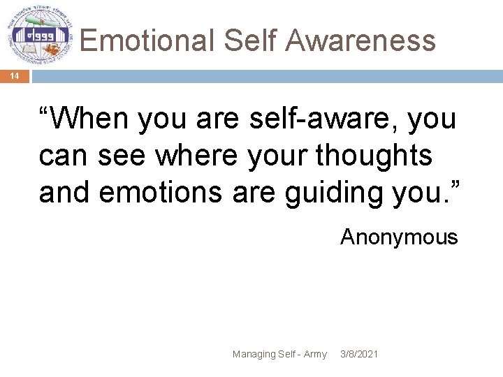 Emotional Self Awareness 14 “When you are self-aware, you can see where your thoughts