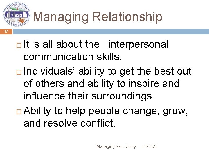 Managing Relationship 17 It is all about the interpersonal communication skills. Individuals’ ability to