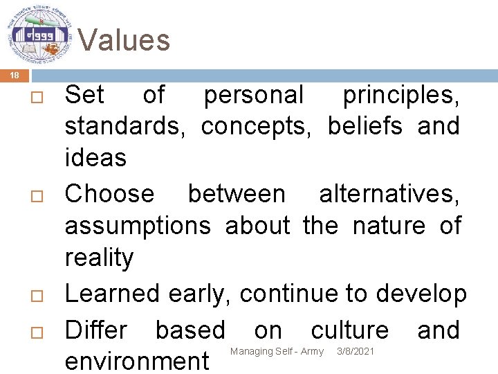 Values 18 Set of personal principles, standards, concepts, beliefs and ideas Choose between alternatives,