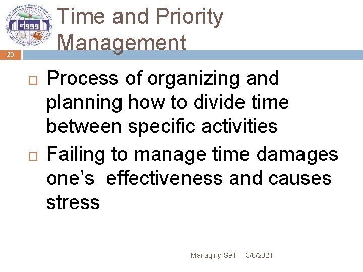 Time and Priority Management 23 Process of organizing and planning how to divide time