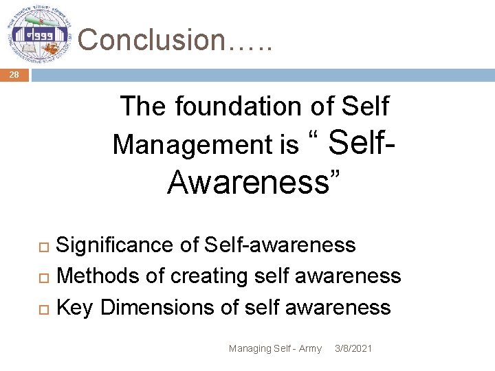 Conclusion…. . 28 The foundation of Self Management is “ Self- Awareness” Significance of
