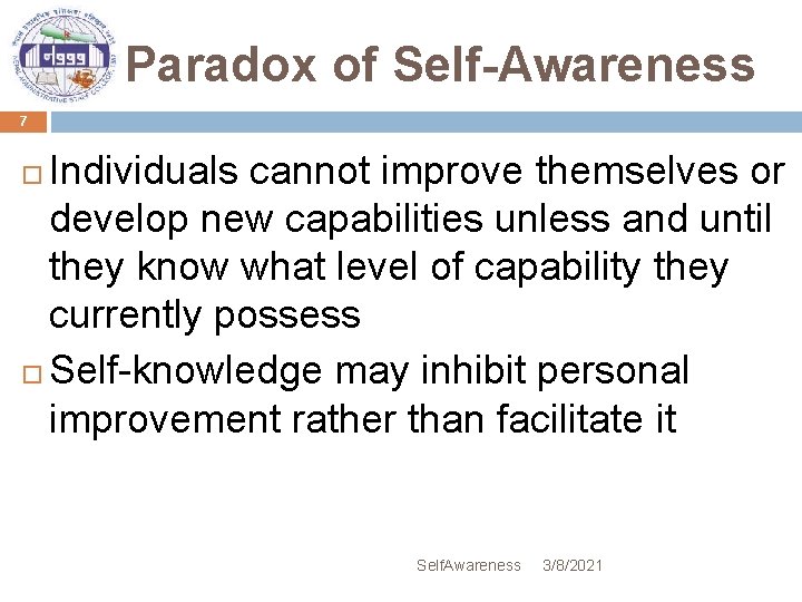 Paradox of Self-Awareness 7 Individuals cannot improve themselves or develop new capabilities unless and