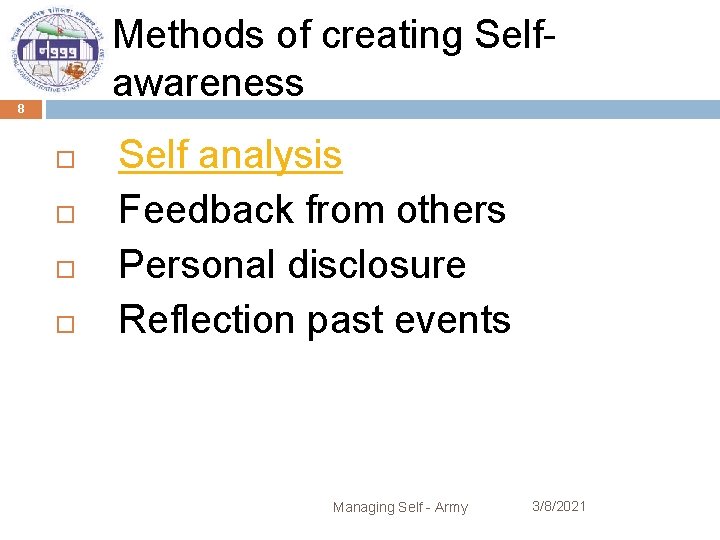 Methods of creating Selfawareness 8 Self analysis Feedback from others Personal disclosure Reflection past