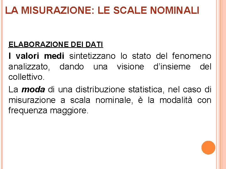 LA MISURAZIONE: LE SCALE NOMINALI ELABORAZIONE DEI DATI I valori medi sintetizzano lo stato