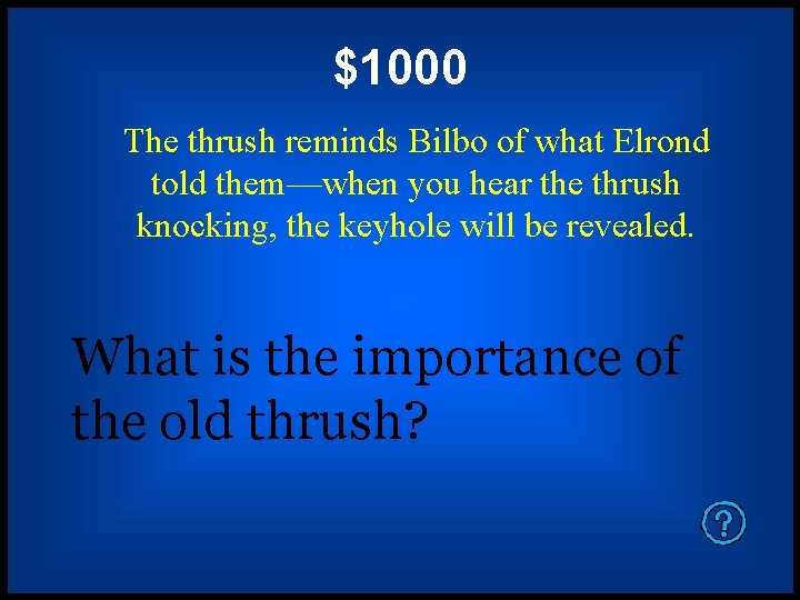$1000 The thrush reminds Bilbo of what Elrond told them—when you hear the thrush