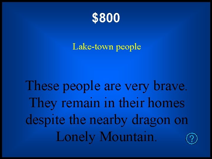$800 Lake-town people These people are very brave. They remain in their homes despite