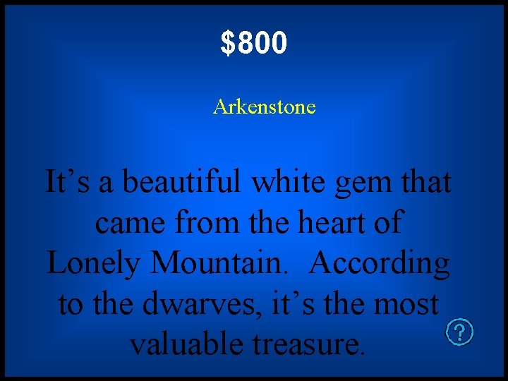 $800 Arkenstone It’s a beautiful white gem that came from the heart of Lonely