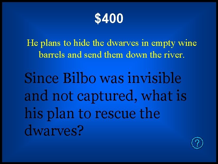 $400 He plans to hide the dwarves in empty wine barrels and send them