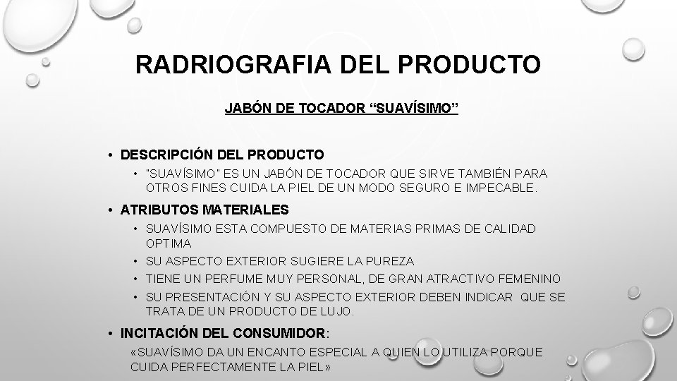 RADRIOGRAFIA DEL PRODUCTO JABÓN DE TOCADOR “SUAVÍSIMO” • DESCRIPCIÓN DEL PRODUCTO • “SUAVÍSIMO” ES