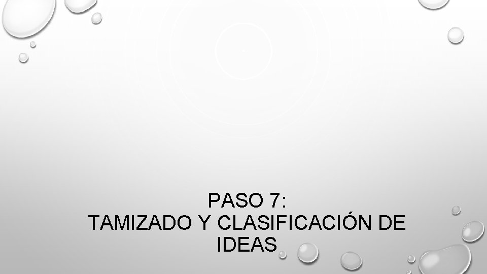 PASO 7: TAMIZADO Y CLASIFICACIÓN DE IDEAS 