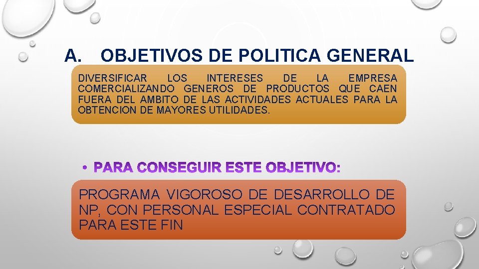 A. OBJETIVOS DE POLITICA GENERAL DIVERSIFICAR LOS INTERESES DE LA EMPRESA COMERCIALIZANDO GENEROS DE