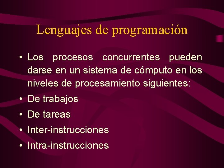 Lenguajes de programación • Los procesos concurrentes pueden darse en un sistema de cómputo