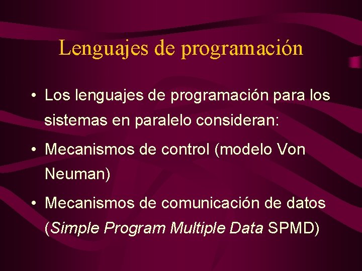 Lenguajes de programación • Los lenguajes de programación para los sistemas en paralelo consideran: