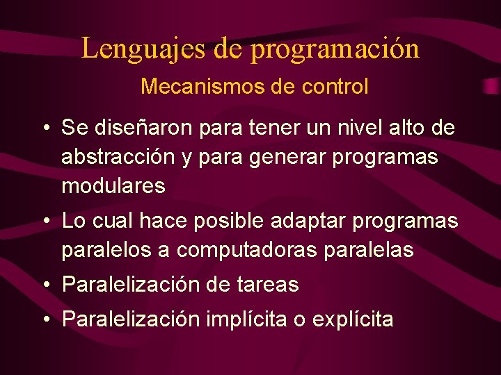 Lenguajes de programación Mecanismos de control • Se diseñaron para tener un nivel alto