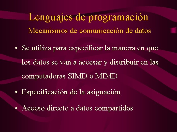 Lenguajes de programación Mecanismos de comunicación de datos • Se utiliza para especificar la