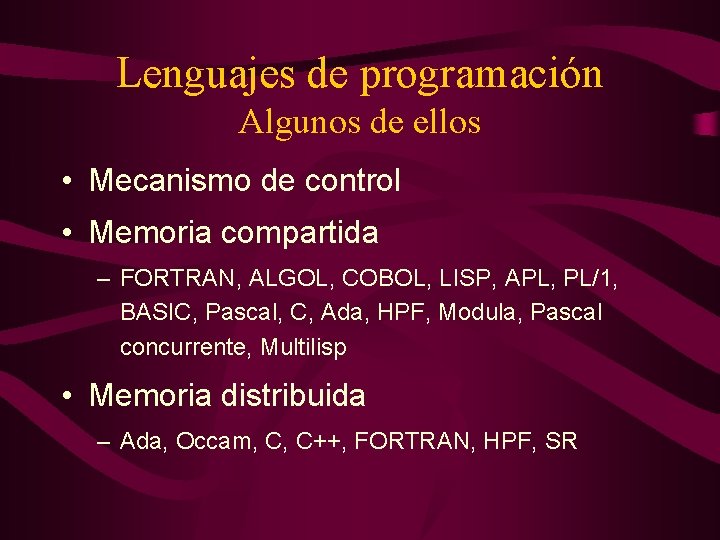 Lenguajes de programación Algunos de ellos • Mecanismo de control • Memoria compartida –