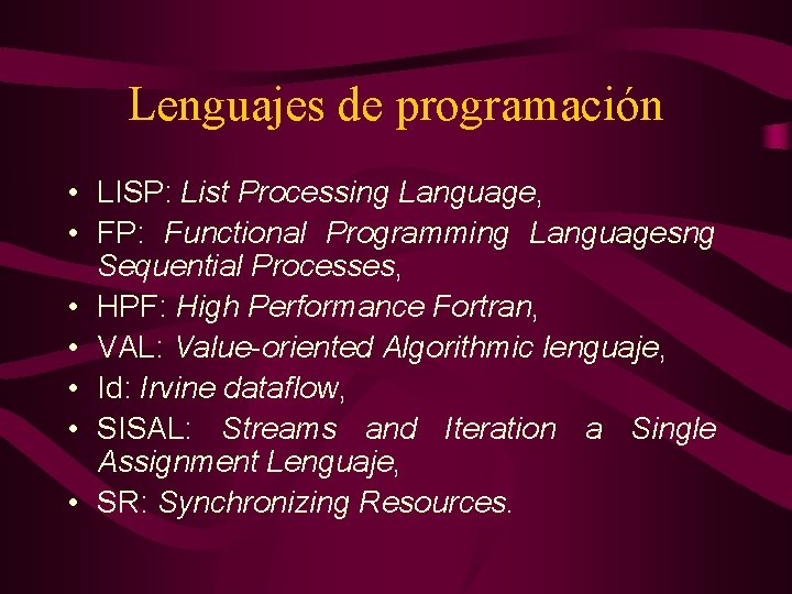 Lenguajes de programación • LISP: List Processing Language, • FP: Functional Programming Languagesng Sequential
