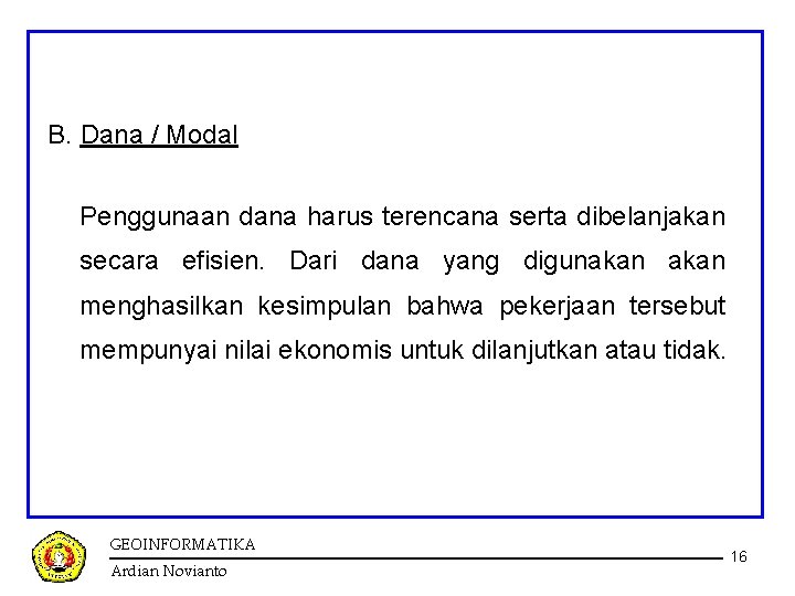 B. Dana / Modal Penggunaan dana harus terencana serta dibelanjakan secara efisien. Dari dana B. Dana / Modal Penggunaan dana harus terencana serta dibelanjakan secara efisien. Dari dana