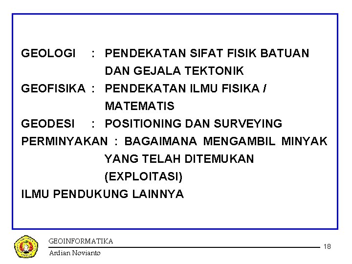 GEOLOGI : PENDEKATAN SIFAT FISIK BATUAN DAN GEJALA TEKTONIK GEOFISIKA : PENDEKATAN ILMU FISIKA GEOLOGI : PENDEKATAN SIFAT FISIK BATUAN DAN GEJALA TEKTONIK GEOFISIKA : PENDEKATAN ILMU FISIKA