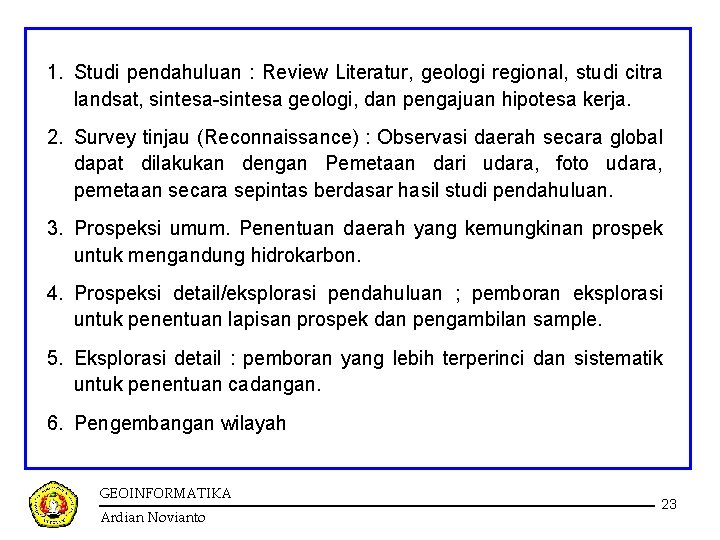 1. Studi pendahuluan : Review Literatur, geologi regional, studi citra landsat, sintesa-sintesa geologi, dan 1. Studi pendahuluan : Review Literatur, geologi regional, studi citra landsat, sintesa-sintesa geologi, dan