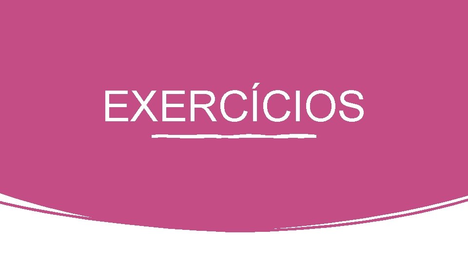 EXERCÍCIOS 