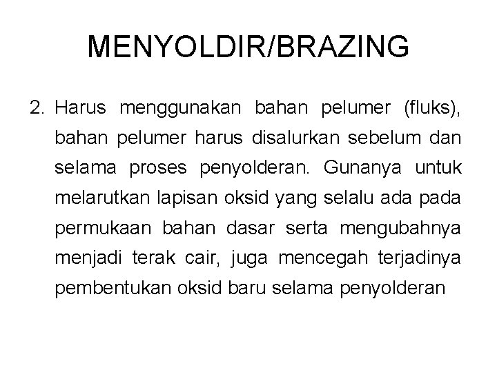 MENYOLDIR/BRAZING 2. Harus menggunakan bahan pelumer (fluks), bahan pelumer harus disalurkan sebelum dan selama