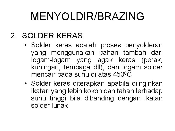 MENYOLDIR/BRAZING 2. SOLDER KERAS • Solder keras adalah proses penyolderan yang menggunakan bahan tambah