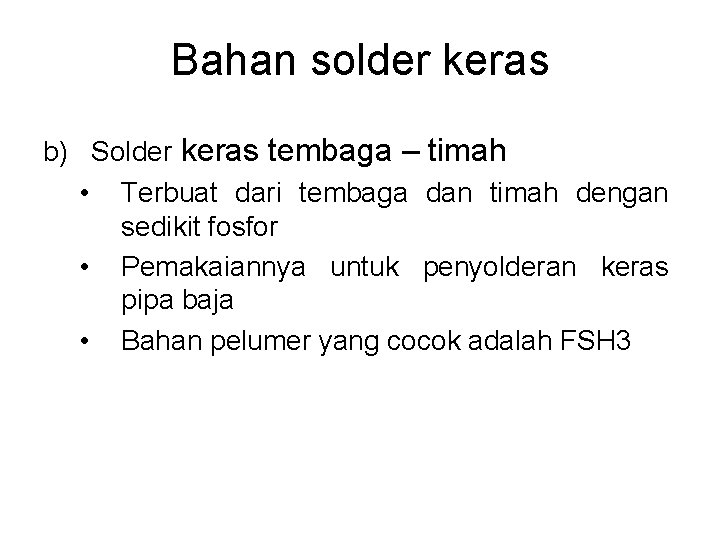 Bahan solder keras b) Solder keras tembaga – timah • Terbuat dari tembaga dan