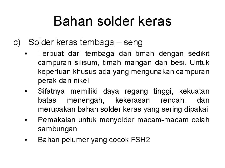 Bahan solder keras c) Solder keras tembaga – seng • • Terbuat dari tembaga