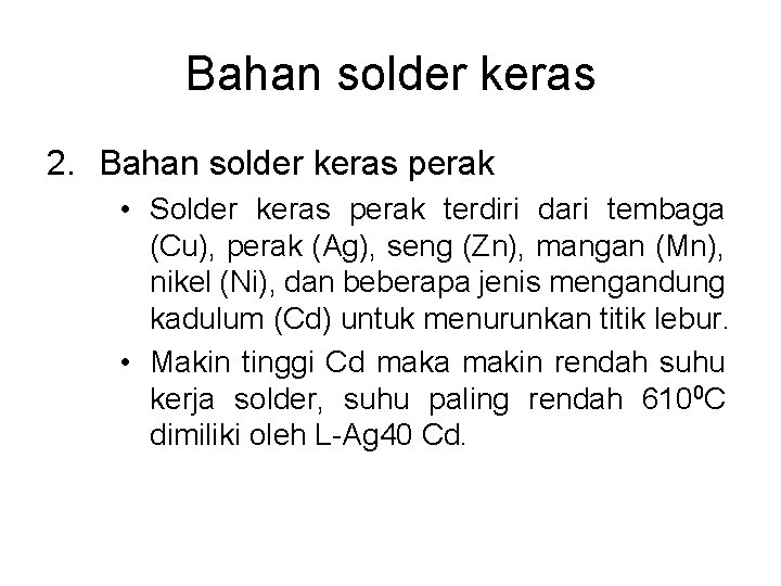 Bahan solder keras 2. Bahan solder keras perak • Solder keras perak terdiri dari