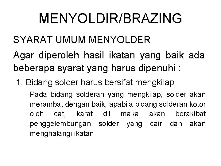 MENYOLDIR/BRAZING SYARAT UMUM MENYOLDER Agar diperoleh hasil ikatan yang baik ada beberapa syarat yang