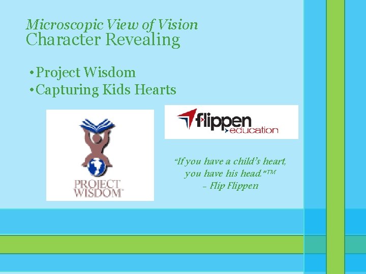 Microscopic View of Vision Character Revealing • Project Wisdom • Capturing Kids Hearts “If Microscopic View of Vision Character Revealing • Project Wisdom • Capturing Kids Hearts “If