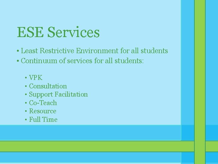 ESE Services • Least Restrictive Environment for all students • Continuum of services for ESE Services • Least Restrictive Environment for all students • Continuum of services for