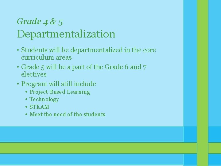Grade 4 & 5 Departmentalization • Students will be departmentalized in the core curriculum Grade 4 & 5 Departmentalization • Students will be departmentalized in the core curriculum