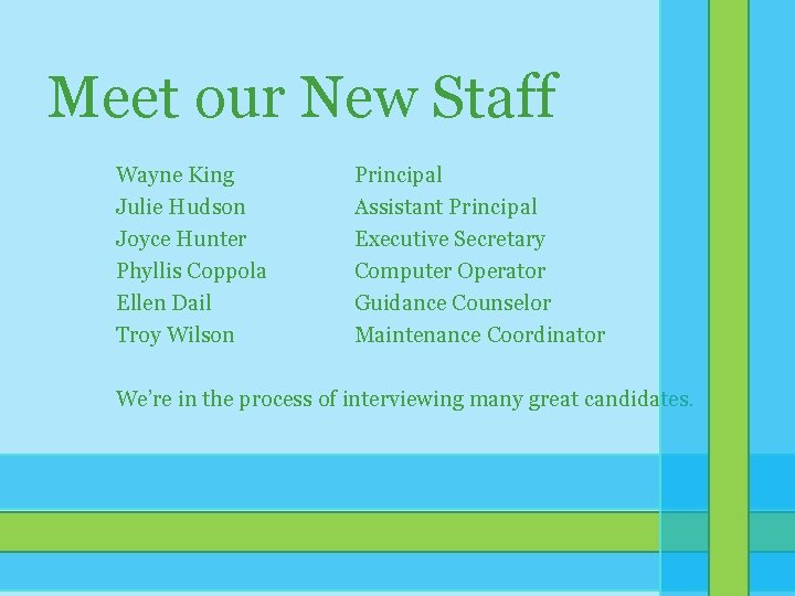 Meet our New Staff Wayne King Julie Hudson Joyce Hunter Phyllis Coppola Ellen Dail Meet our New Staff Wayne King Julie Hudson Joyce Hunter Phyllis Coppola Ellen Dail