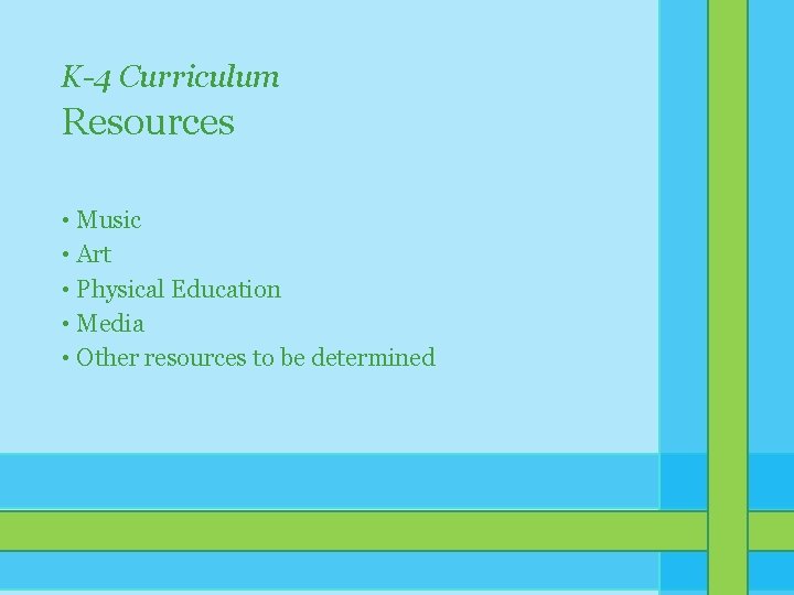 K-4 Curriculum Resources • Music • Art • Physical Education • Media • Other K-4 Curriculum Resources • Music • Art • Physical Education • Media • Other